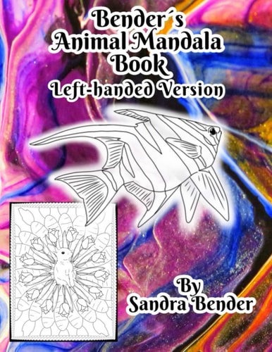 Bender ́s Animal Mandala Coloring Book Lefthanded Edition 93 Pages of Adorable Mandala Images, Fun Facts and Jokes in Our Black and White Bender ́s Animal Mandala Book Friend Edition 8.5x11 Inch XXL