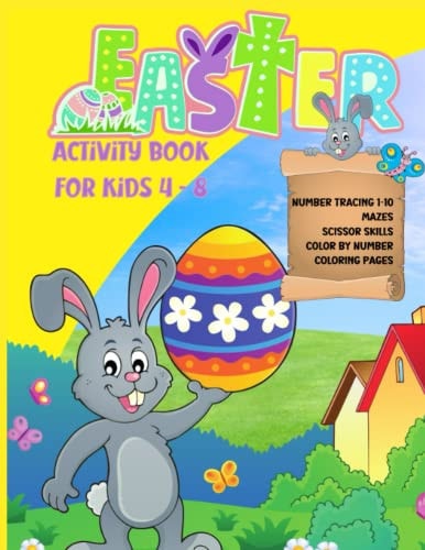 Easter Activity Book for Kids Ages 4 - 8 Practice Workbook With: How to Draw - Grid Method, Mazes, Trace Numbers 1 - 10, Scissor Skills and Coloring Pages