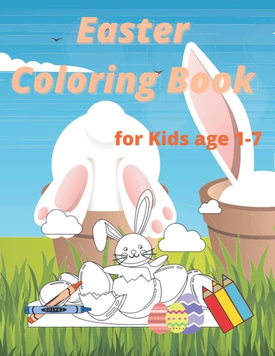 Easter Coloring Book for Kids Age 1-7 Easter and Spring Holiday Activities Fun Activity Book for Toddlers&Preschool Children Ages 2,3,4,5,6,7