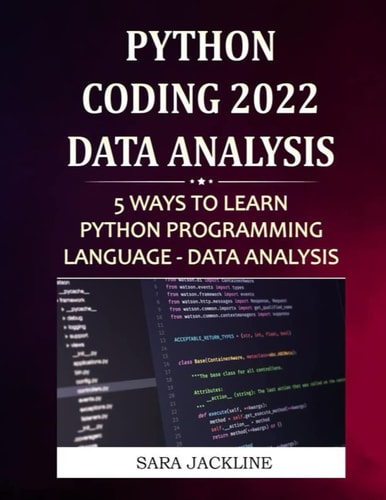 Python Coding 2022 Data Analysis: 5 Ways To Learn Python Programming Language - Data Analysis