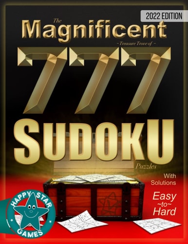 The Magnificent Treasure Trove of 777 Sudoku Puzzles with Solutions A Fun Collection of 777 Easy to Hard Sudoku Puzzles with Answers