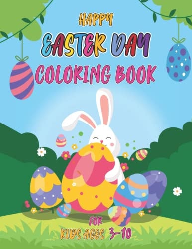 Happy Easter Day Coloring Book for Kids Ages 3-10 Happy Easter Day Coloring Book For Children And Preschoolers.