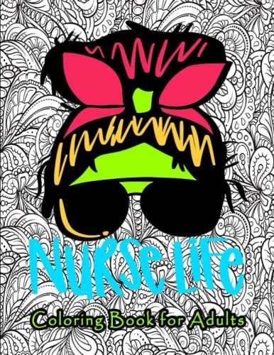 Nurse Coloring Book for Adults Swear Word Coloring Book for Adults with Nursing Related Cussing ... Gift for (Graduation, Appreciation and Retirement Gift) Or National Nurses Day