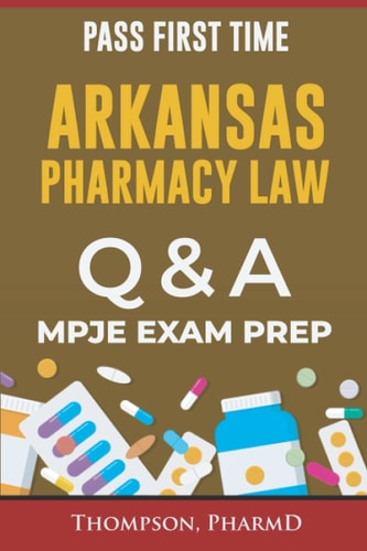 Arkansas Pharmacy Law Questions and Answers Mpje Exam Prep