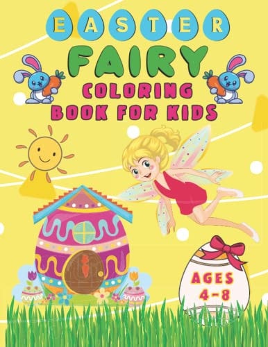Easter Fairy Coloring Book For Kids Ages 4-8 My First Easter Coloring Book Easter Basket Stuffers with Fairies, Cute Bunnies, and Easter Eggs