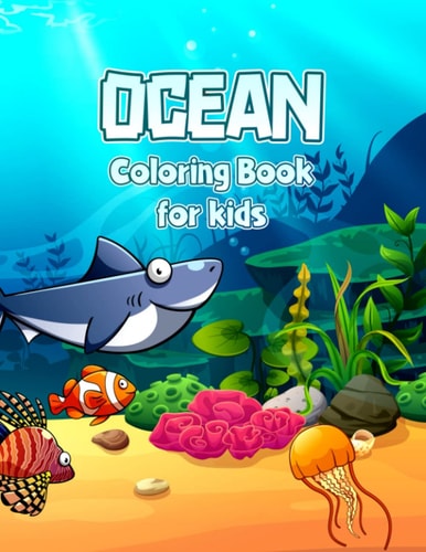 Ocean Coloring Book for Kids Kid Coloring Pages with Sea Creatures Ocean Animal for Preschoolers and Kindergarten