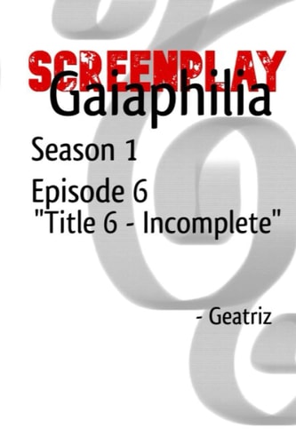 Gaiaphilia Title 6 - Incomplete Screenplay Gaiaphilia Season 1 Episode 6 Title 6 - Incomplete