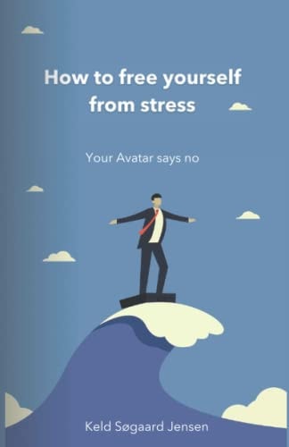 How to Free Yourself from Stress Your Avatar Says No