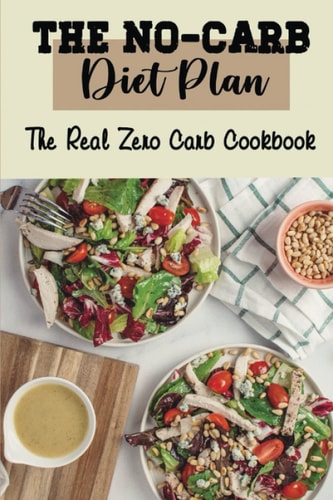 The No-Carb Diet Plan The Real Zero Carb Cookbook