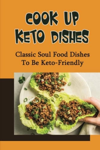 Cook Up Keto Dishes Classic Soul Food Dishes To Be Keto-Friendly