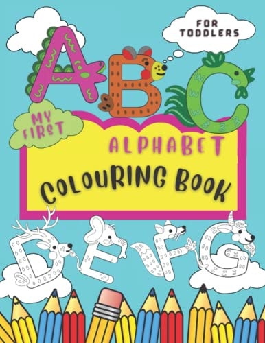 My First Alphabet Colouring Book; Suitable for Pre-Schoolers, Nursery and Kindergarden Mini Activity Book for Toddlers