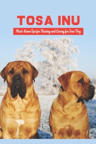 Tosa Inu Must-Know Tips for Raising and Caring for Tosa Dog