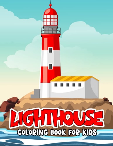 Lighthouse Coloring Book for Kids Fun and Relaxing Lighthouse Coloring Activity Book for Boys, Girls, Toddler, Preschooler & Kids