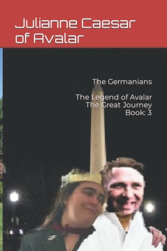 The Germanians The Legend of Avalar The Great Journey Book 3