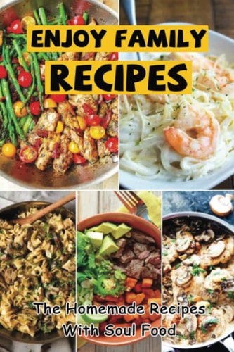 Enjoy Family Recipes The Homemade Recipes With Soul Food