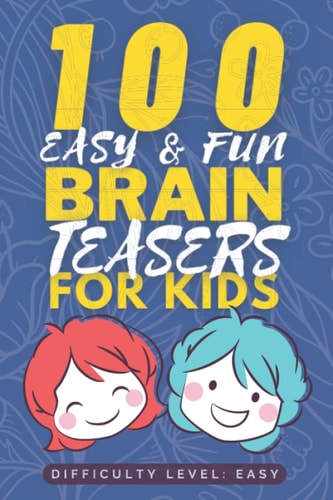 100 Easy & Fun Brain Teasers for Kids Easy But Tricky Brain Teaser Book for Kids - Fun Riddle Books for Kids - Good Learning Activity Books for Kids - Gifts for Smart Kids