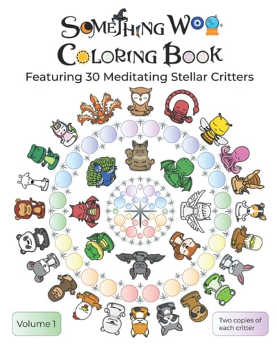 Something Woo Coloring Book Featuring 30 Meditating Stellar Critters