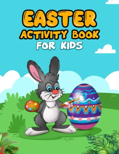 Easter Activity Book For Kids Mega Easter Activity Book A Wonderful Present Full of Activities for Your Kids 100 Pages Maze Games with Answers; Drawing Activities and Exercise; Cut-and-Paste