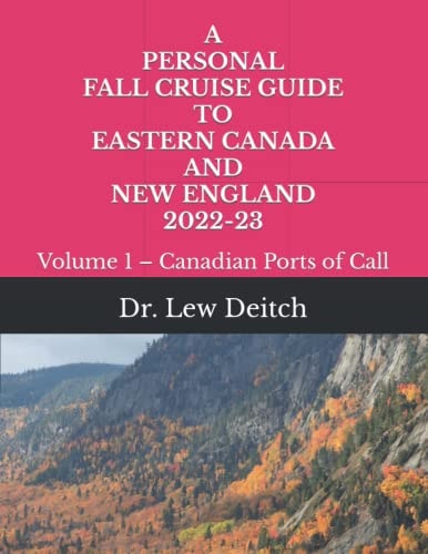 A Personal Fall Cruise Guide to Eastern Canada and New England 2022-23 Volume 1 - Canadian Ports of Call