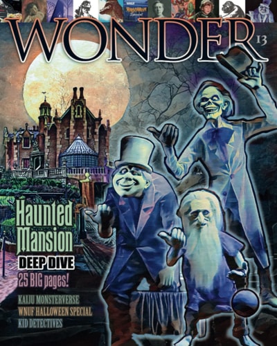 WONDER Magazine - 13 - Haunted Mansion Deep Dive The Children's Magazine for Grown-ups