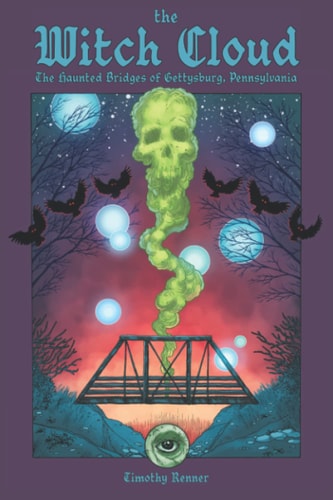 The Witch Cloud The Haunted Bridges of Gettysburg, Pennsylvania