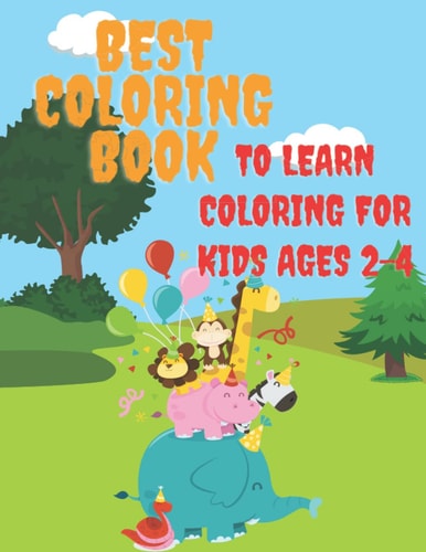 Best Coloring Book to Learing Coloring for Kids Ages 2-4 Teach Toddlers the Essentials with Early-learning Coloring Activities