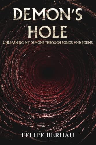 Demon's Hole Unleashing My Demons Through Songs and Poems