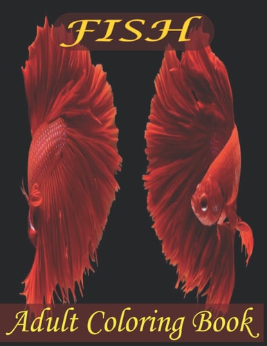 Fish Adult Coloring Book Beautiful Fish Designs And An Amazing Fish Coloring Book For Adults Relaxation