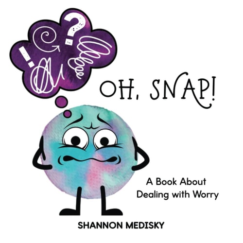 Oh, SNAP A Book About Dealing with Worry