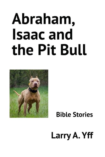Abraham, Isaac and the Pit Bull Bible Stories