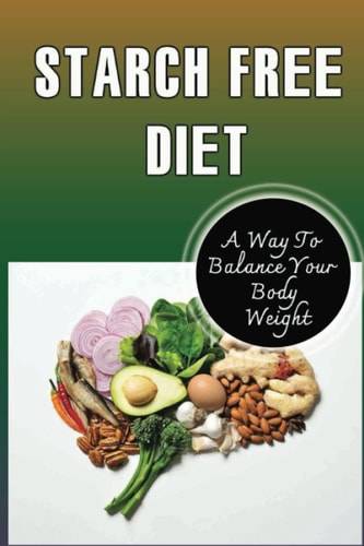 Starch Free Diet A Way To Balance Your Body Weight