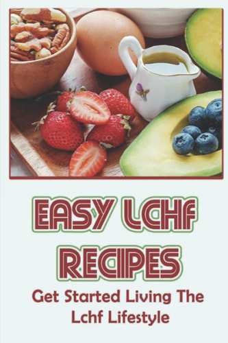 Easy Lchf Recipes Get Started Living The Lchf Lifestyle