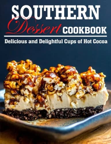 Southern Dessert Cookbook Delicious and Delightful Cups of Hot Cocoa