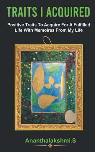 Traits I Acquired Positive Traits To Acquire For A Fulfilled Life With Memoires From My Life