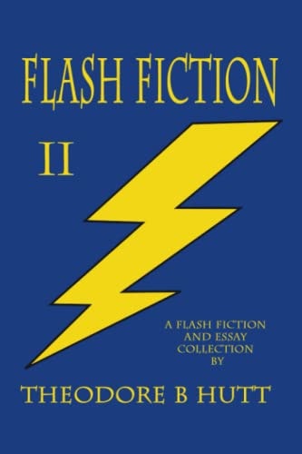 Flash Fiction II A Flash Fiction and Essay Collection