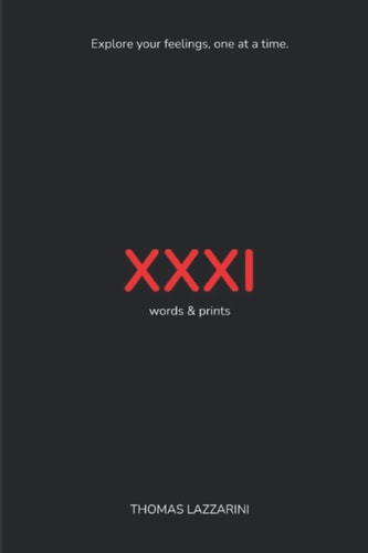 XXXI - Words & Prints Explore Your Feelings, One at a Time.