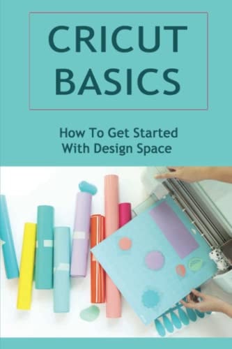 Cricut Basics How To Get Started With Design Space
