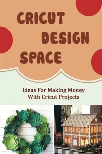 Cricut Design Space Ideas For Making Money With Cricut Projects