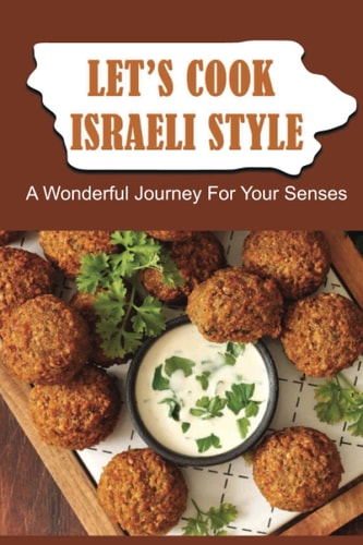 Let'S Cook Israeli Style A Wonderful Journey For Your Senses