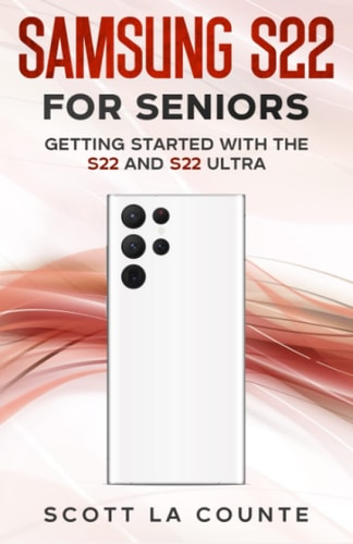 Samsung S22 For Seniors Getting Started With the S22 and S22 Ultra