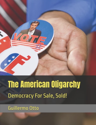 The American Oligarchy Democracy For Sale, Sold!