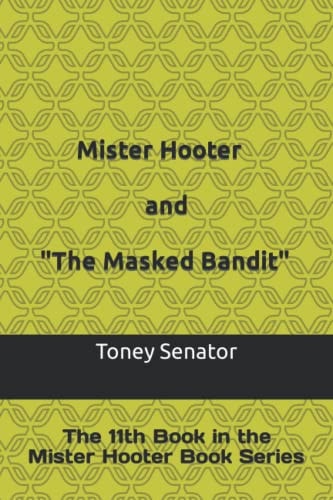 Mister Hooter and The Masked Bandit The 11th Book in the Mister Hooter Book Series
