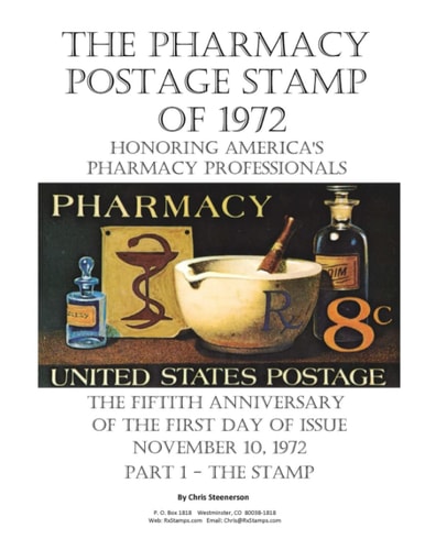The Pharmacy Postage Stamp of 1972 Honoring America's Pharmacy Professionals The Fiftieth Anniversary of the First Day of Issue - November 10, 1972 Part 1 - The Stamp