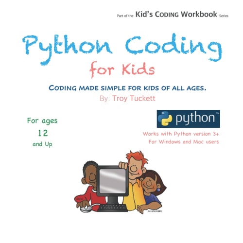 Python Coding for Kids Coding Made Simple for Kids of All Ages