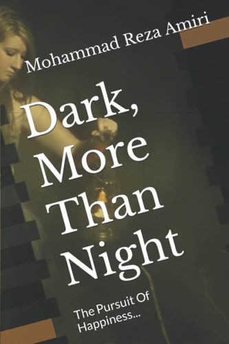 Dark, More Than Night The Pursuit Of Happiness...