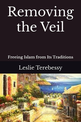 Removing the Veil Freeing Islam from Its Traditions