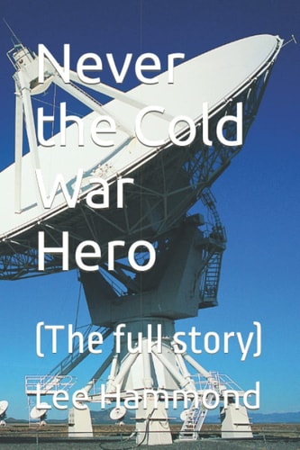 Never the Cold War Hero (The Full Story)