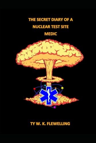 The Secret Diary of a Nuclear Test Site Medic