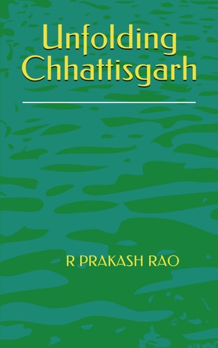 Unfolding Chhattisgarh
