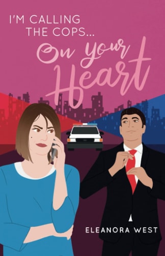 I'm Calling The Cops...On Your Heart